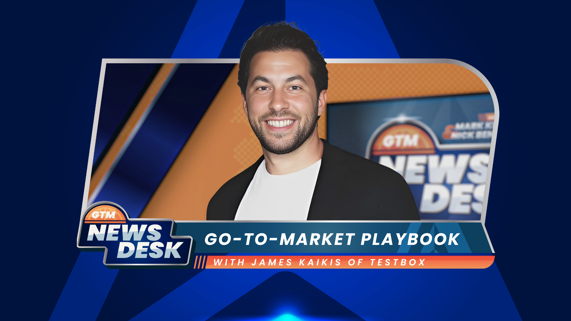 Your Go-To-Market Playbook Is Broken with James Kaikis